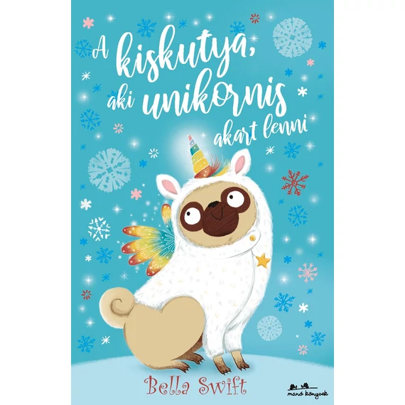 Bella Swift - A kiskutya, aki unikornis akart lenni