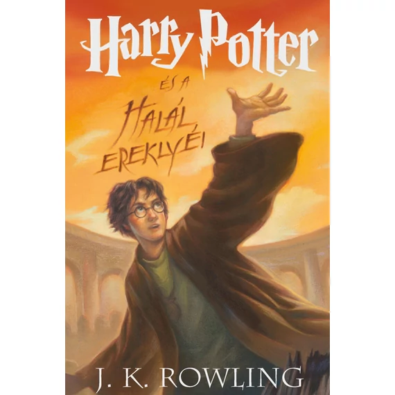J. K. Rowling - Harry Potter és a halál ereklyéi