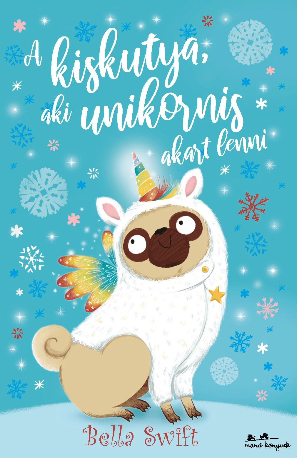 Bella Swift - A kiskutya, aki unikornis akart lenni