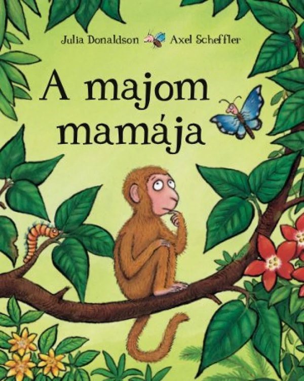 Julia Donaldson & Axel Scheffler - A majom mamája