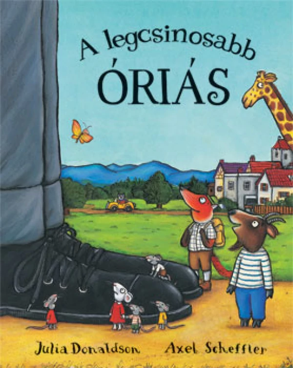 Julia Donaldson & Axel Scheffler - A legcsinosabb óriás