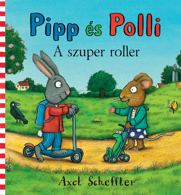 Camilla Reid & Axel Scheffler - Pipp és Polli A szuper roller