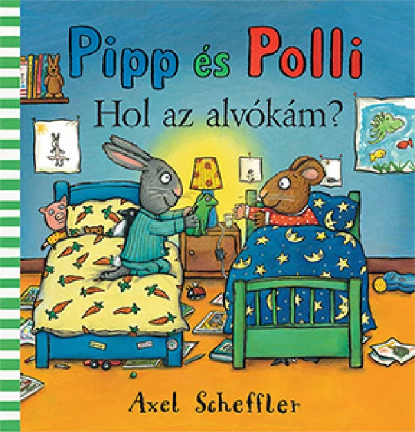 Camilla Reid & Axel Scheffler - Pipp és Polli Hol az alvókám?
