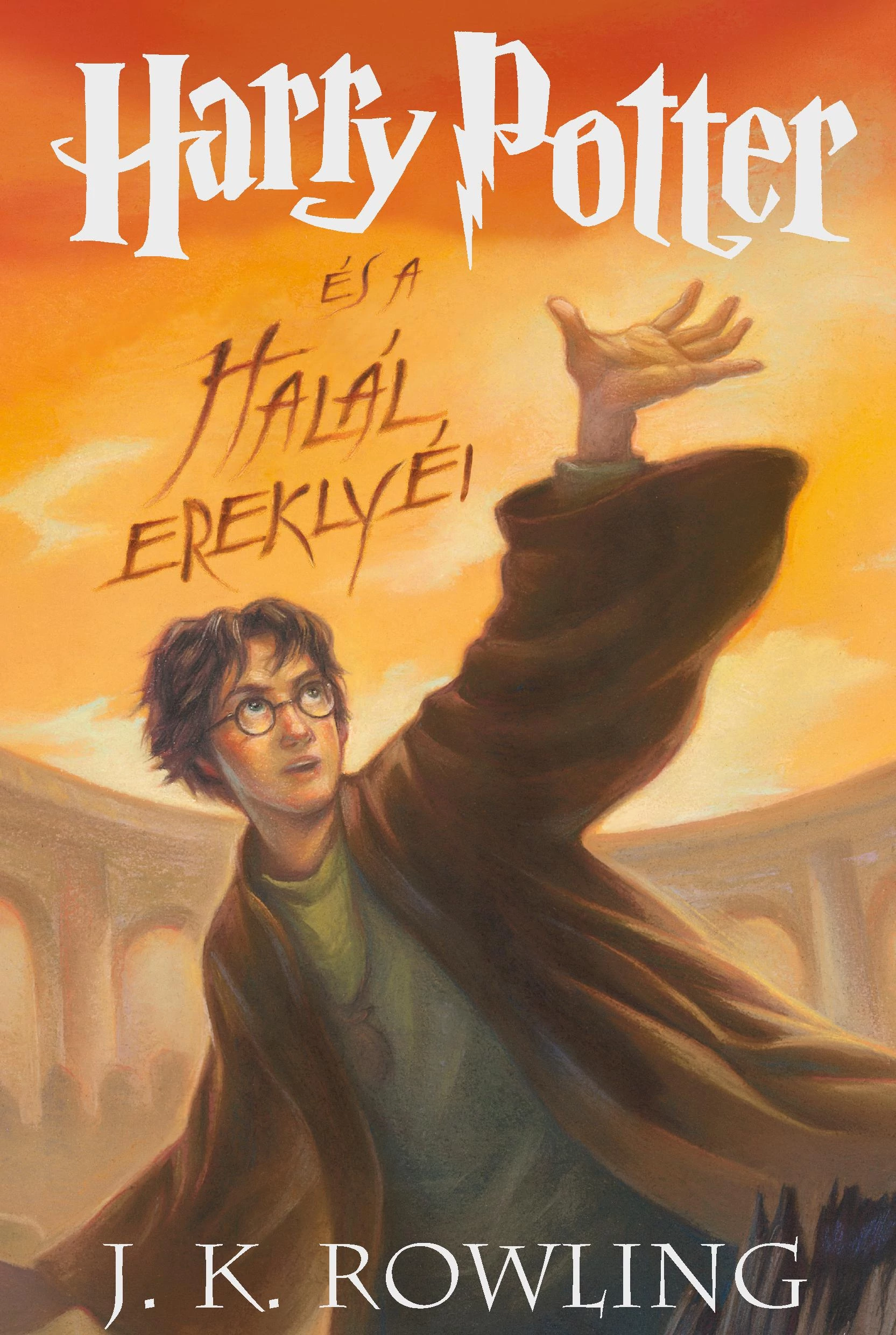 J. K. Rowling - Harry Potter és a halál ereklyéi